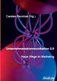 Unternehmenskommunikation 2.0 - Neue Wege im Marketing.