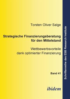 Strategische Finanzierungsberatung für den Mittelstand. Wettbewerbsvorteile dank optimierter Finanzierung - Salge, Torsten O.