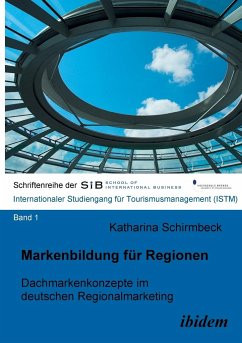 Markenbildung für Regionen. Dachmarkenkonzepte im deutschen Regionalmarketing - Schirmbeck, Katharina