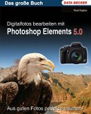 Digitalfotos bearbeiten mit Photoshop Elements 5.0