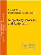 Subjectivity, Process, and Rationality - Weber, Michel / Basile, Pierfrancesco (eds.)