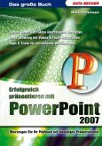 Erfolgreich präsentieren mit Powerpoint 2007 Erfolgreich präsentieren mit Powerpoint 2007