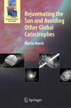Rejuvenating the Sun and Avoiding Other Global Catastrophes - Beech, Martin