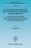 Der nationale Strafrechtsanwender unter dem Einfluss des Europäischen Gemeinschaftsrechts.