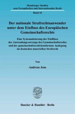 Der nationale Strafrechtsanwender unter dem Einfluss des Europäischen Gemeinschaftsrechts. - Jens, Andreas