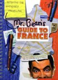 Mr. Bean's Definitive and Extremely Marvellous Guide to France Mr. Bean's Definitive and Extremely Marvellous Guide to France