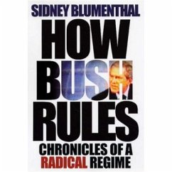 How Bush Rules - Blumenthal, Sidney