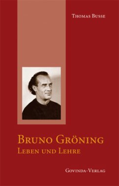 Bruno Gröning - Leben und Lehre - Busse, Thomas