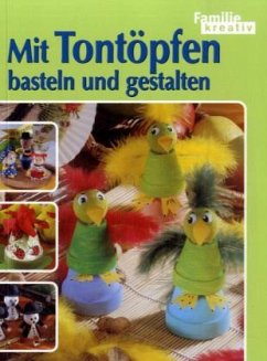 Mit Tontöpfen basteln und gestalten Mit Tontöpfen basteln und gestalten