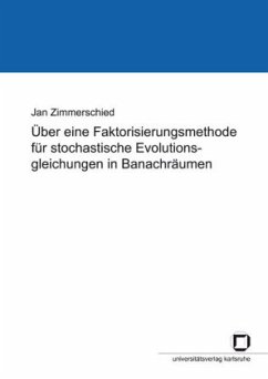 Über eine Faktorisierungsmethode für stochastische Evolutionsgleichungen in Banachräumen - Zimmerschied, Jan