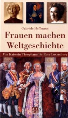 Frauen machen Weltgeschichte - Hoffmann, Gabriele