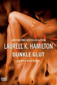 Dunkle Glut / Anita Blake Bd.7 - Hamilton, Laurell K.