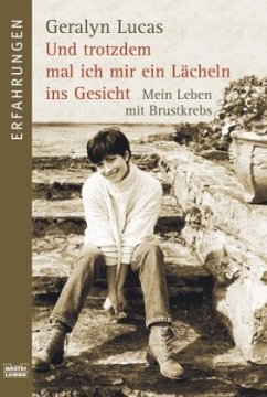 Und trotzdem mal ich mir ein Lächeln ins Gesicht - Lucas, Geralyn