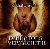 Echnatons Vermächtnis / Schattenreich, Audio-CDs Nr.6