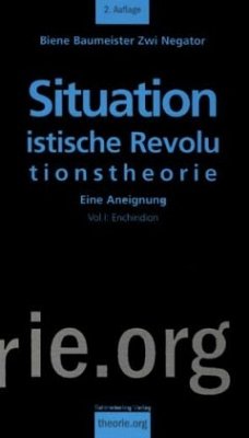 Situationistische Revolutionstheorie Bd.1 - Baumeister, Biene;Negator, Zwi