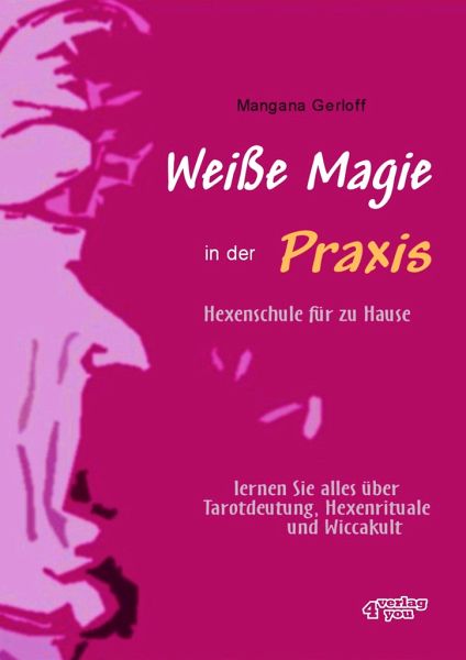 Weisse Magie In Der Praxis Hexenschule Fur Zu Hause Von Mangana Gerloff Portofrei Bei Bucher De Bestellen