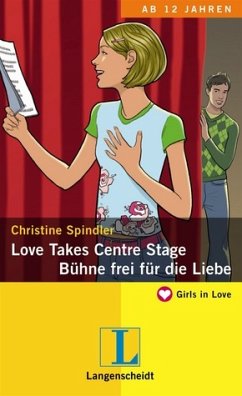 Love Takes Centre Stage - Bühne frei für die Liebe - Spindler, Christine