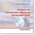 Handbuch des Internationalen Warenkaufs - UN-Kaufrecht (CISG) - Verweyen, Urs / Foerster, Viktor / Toufar, Oliver