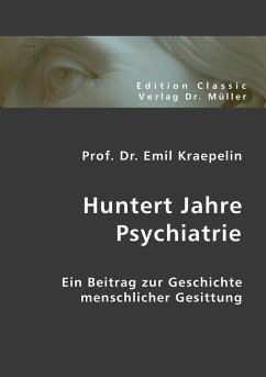 Huntert Jahre Psychiatrie - Kraepelin, Emil