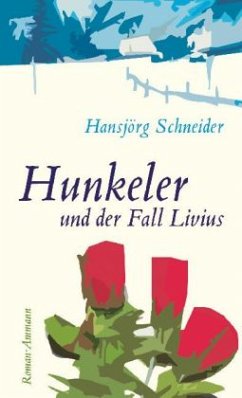 Hunkeler und der Fall Livius - Schneider, Hansjörg