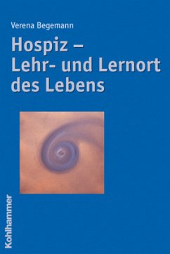 Hospiz - Lehr- und Lernort des Lebens - Begemann, Verena