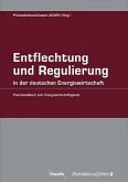 Entflechtung und Regulierung in der deutschen Energiewirtschaft Entflechtung und Regulierung in der deutschen Energiewirtschaft