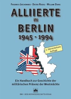 Alliierte in Berlin 1945-1994 - Jeschonnek, Friedrich K.;Riedel, Dieter;Durie, William