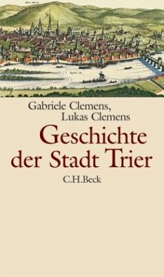 Geschichte der Stadt Trier - Clemens, Gabriele;Clemens, Lukas