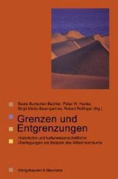 Grenzen und Entgrenzungen - Burtscher-Bechter, Beate / Merz-Baumgartner, Birgit / Haider, Peter W. / Rollinger, Robert (Hgg.)