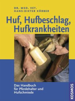 Huf, Hufbeschlag, Hufkrankheiten - Körber, Hans-Dieter