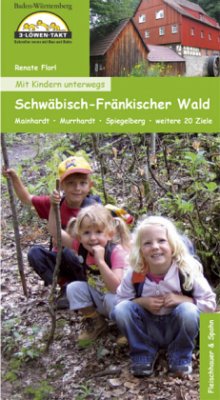Mit Kindern unterwegs - Schwäbisch-Fränkischer Wald - Florl, Renate