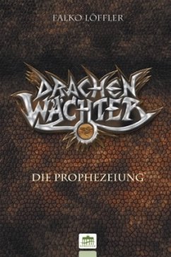 Drachenwächter Bd.1 - Löffler, Falko