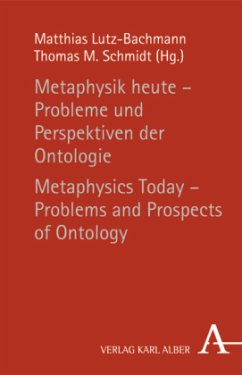 Metaphysik heute - Probleme und Perspektiven der Ontologie / Metaphysics Today - Problems and Prospects of Ontology - Lutz-Bachmann, Matthias / Schmidt, Thomas M. (Hgg.)