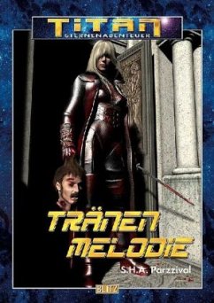 Tränenmelodie / Titan, Sternenabenteuer Bd.31 - Parzzival, S. H. A.; Stern, Michelle; Martyna, Andrä