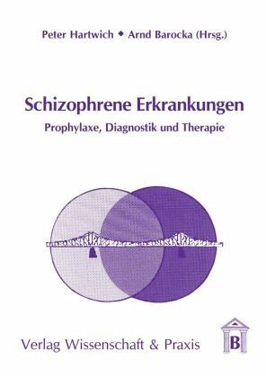 Schizophrene Erkrankungen. Schizophrene Erkrankungen.