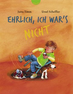 Ehrlich, ich war's nicht! - Timm, Jutta; Scheffler, Ursel