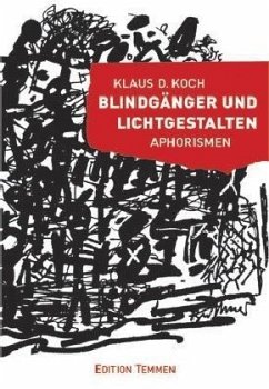 Blindgänger und Lichtgestalten - Koch, Klaus D.