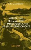 Körper und Frömmigkeit in der mittelalterlichen Mentalitätsgeschichte