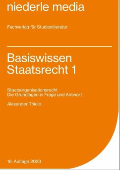 Basiswissen Staatsrecht I. Staatsorganisationsrecht - Thiele, Alexander