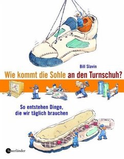 Wie kommt die Sohle an den Turnschuh? - Slavin, Bill; Slavin, Jim