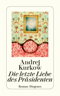 Die letzte Liebe des Präsidenten - Kurkow, Andrej
