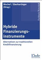 Hybride Finanzierungsinstrumente - Bischof, Matthias / Eberhartinger, Eva (Hgg.)