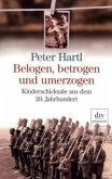 Belogen, betrogen und umerzogen