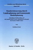 Standortsteuerung durch Landesplanung und kommunale Bauleitplanung.