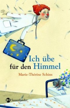 Ich übe für den Himmel - Schins, Marie-Thérèse