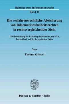 Die verfahrensrechtliche Absicherung von Informationsfreiheitsrechten in rechtsvergleichender Sicht - Griebel, Thomas
