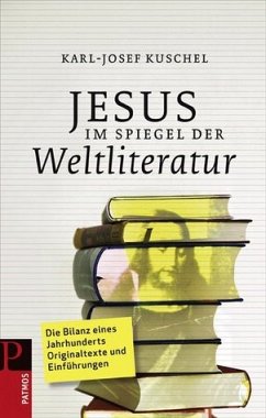 Jesus im Spiegel der Weltliteratur - Kuschel, Karl J