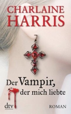 Der Vampir, der mich liebte / Sookie Stackhouse Bd.4 - Harris, Charlaine