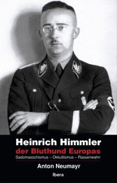 Heinrich Himmler - der Bluthund Europas - Neumayr, Anton