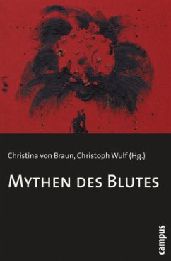 Mythen des Blutes - Braun, Christina von / Wulf, Christoph (Hgg.)